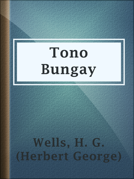 Title details for Tono Bungay by H. G. (Herbert George) Wells - Available